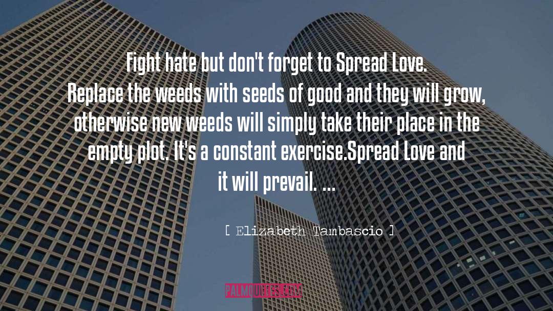 Spread Love quotes by Elizabeth Tambascio