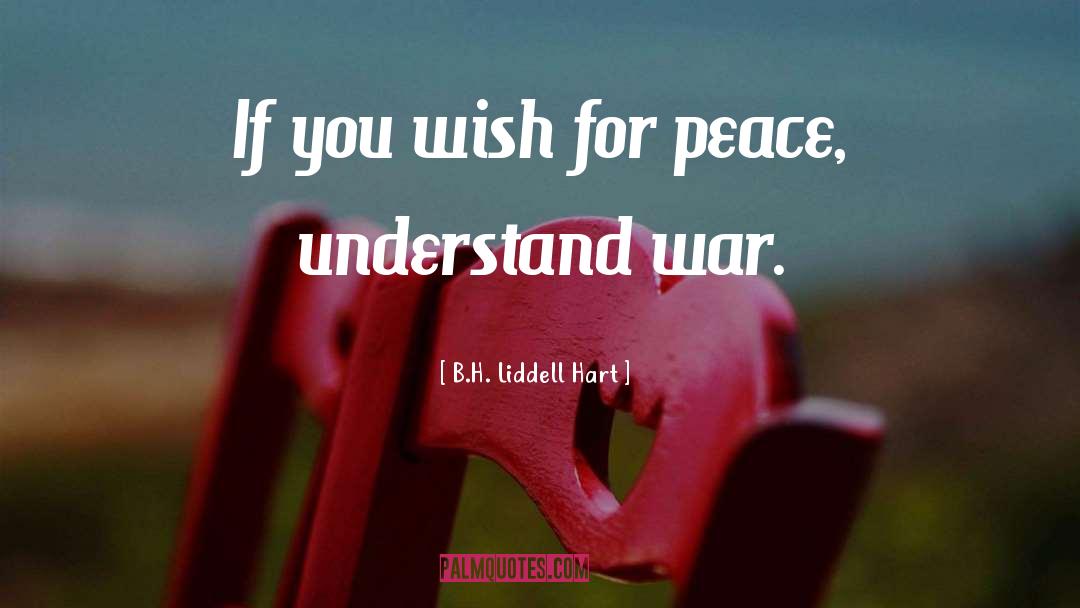 Spread Peace quotes by B.H. Liddell Hart