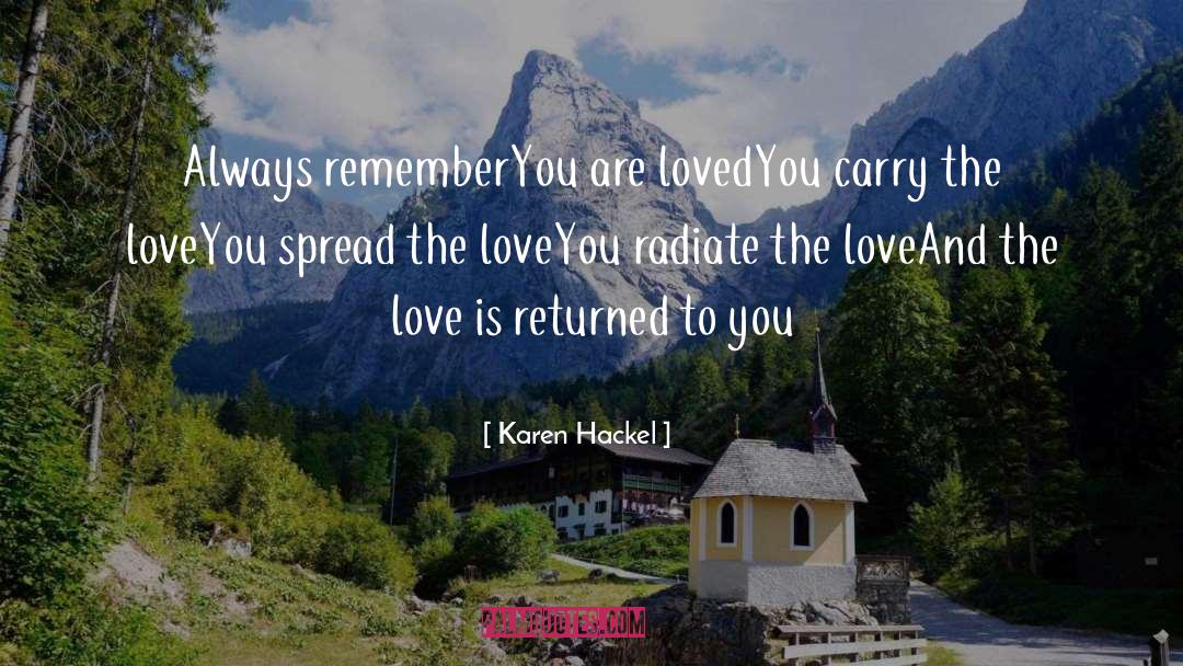 Spread The Love quotes by Karen Hackel