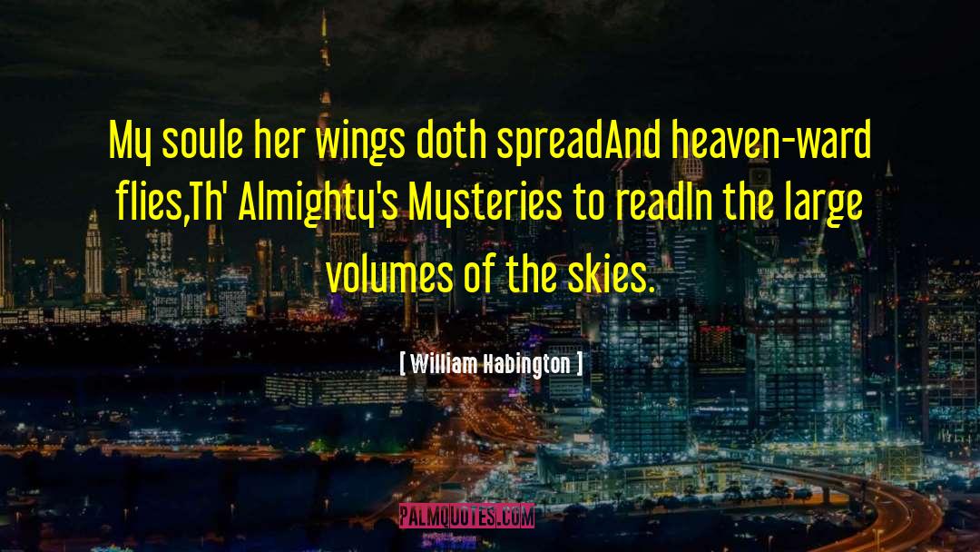 Spread Wings Quote quotes by William Habington