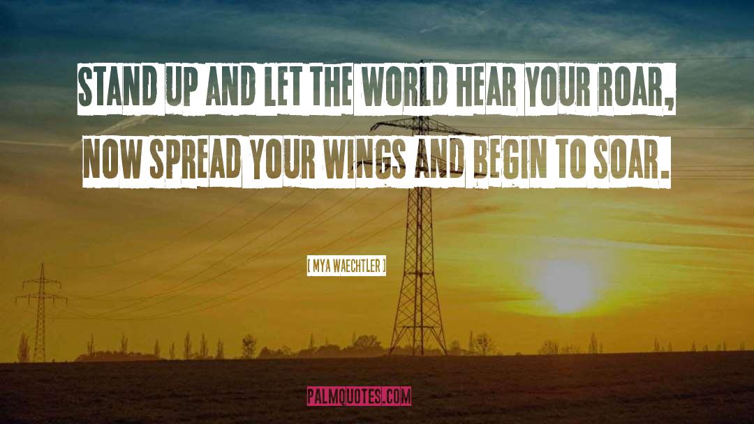 Spread Wings Quote quotes by Mya Waechtler