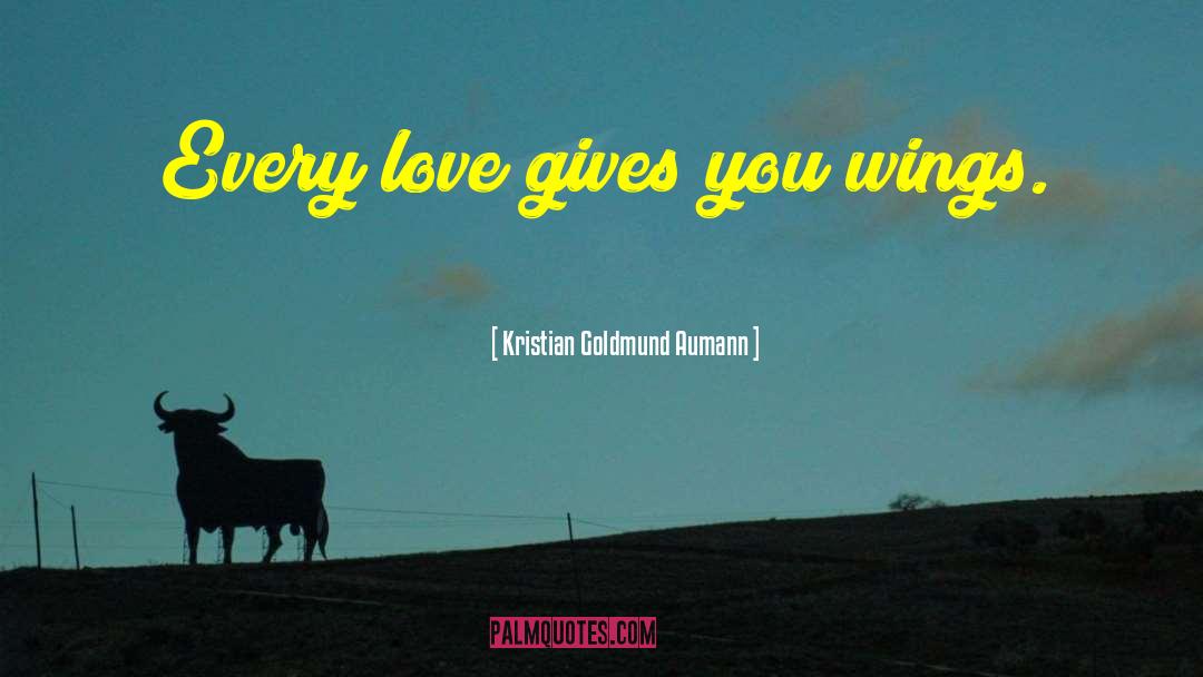 Spread Wings Quote quotes by Kristian Goldmund Aumann