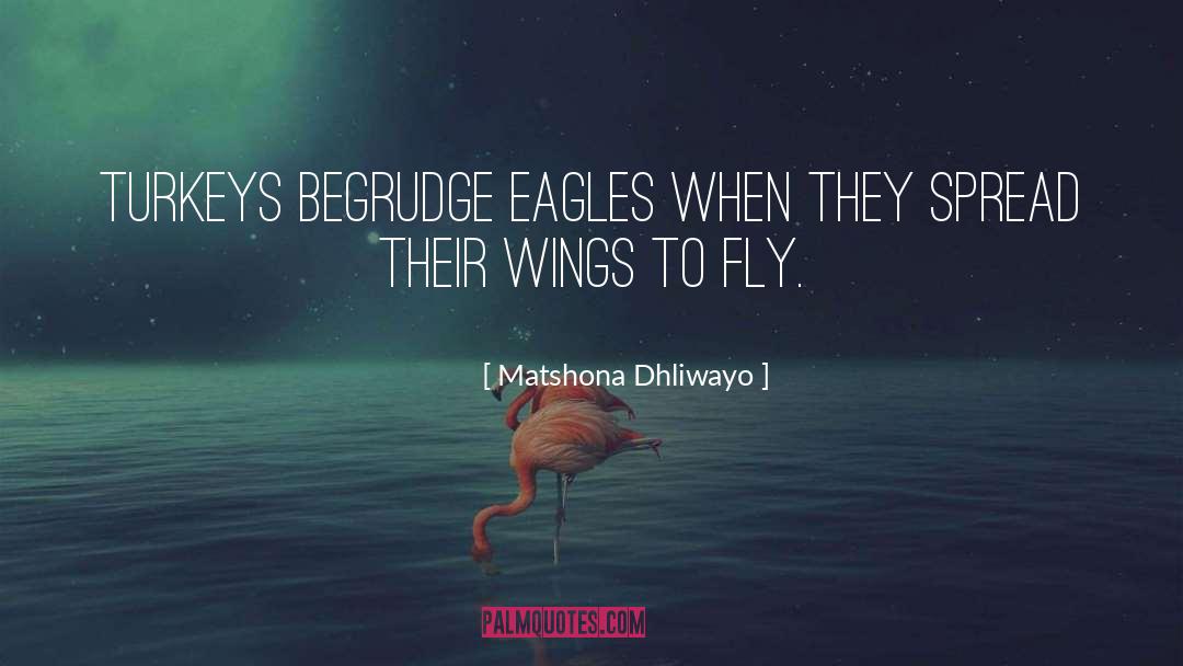 Spread Wings Quote quotes by Matshona Dhliwayo