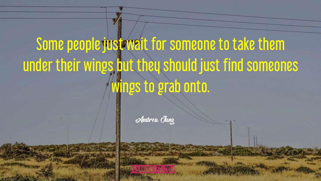 Spread Wings Quote quotes by Andrea Jung