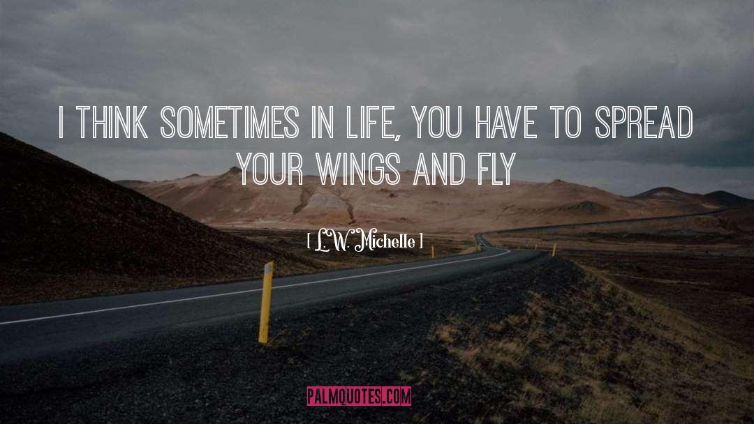 Spread Your Wings quotes by L.W. Michelle