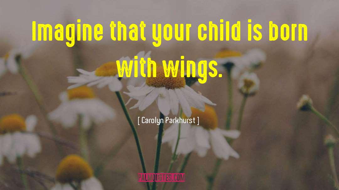 Spread Your Wings quotes by Carolyn Parkhurst