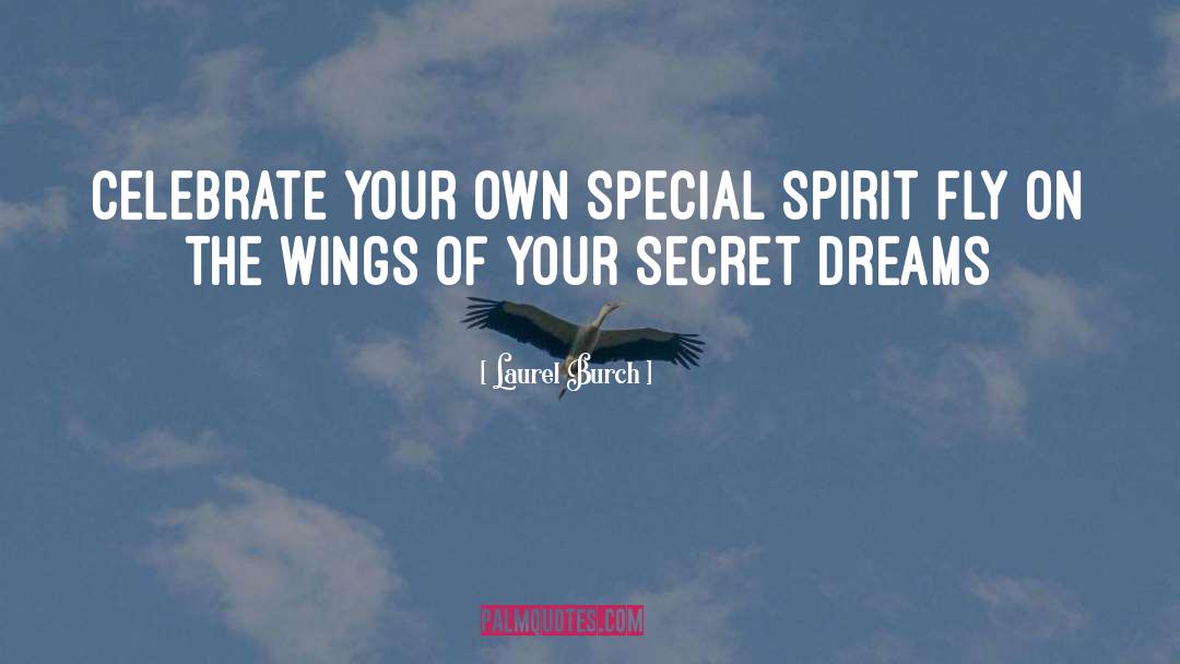 Spread Your Wings quotes by Laurel Burch