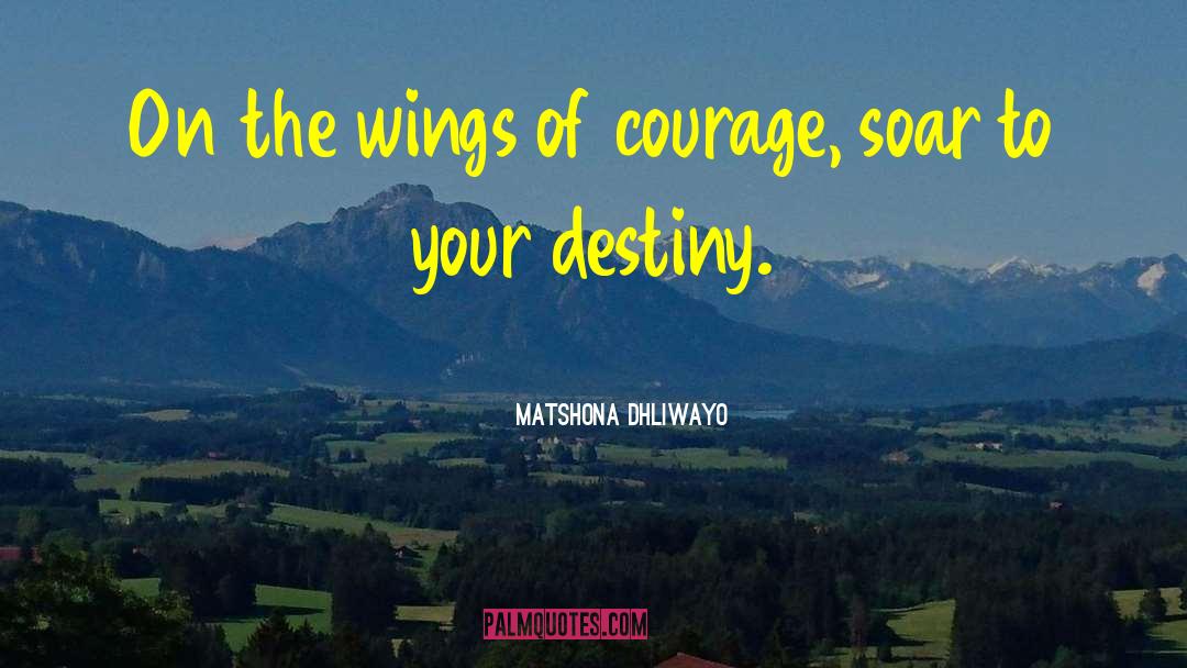 Spreading Your Wings quotes by Matshona Dhliwayo