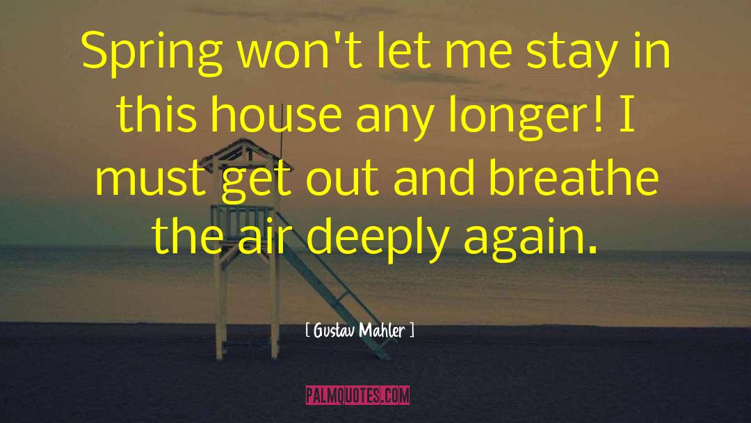 Spring Break quotes by Gustav Mahler
