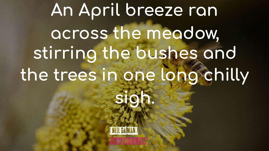 Spring Breeze quotes by Neil Gaiman