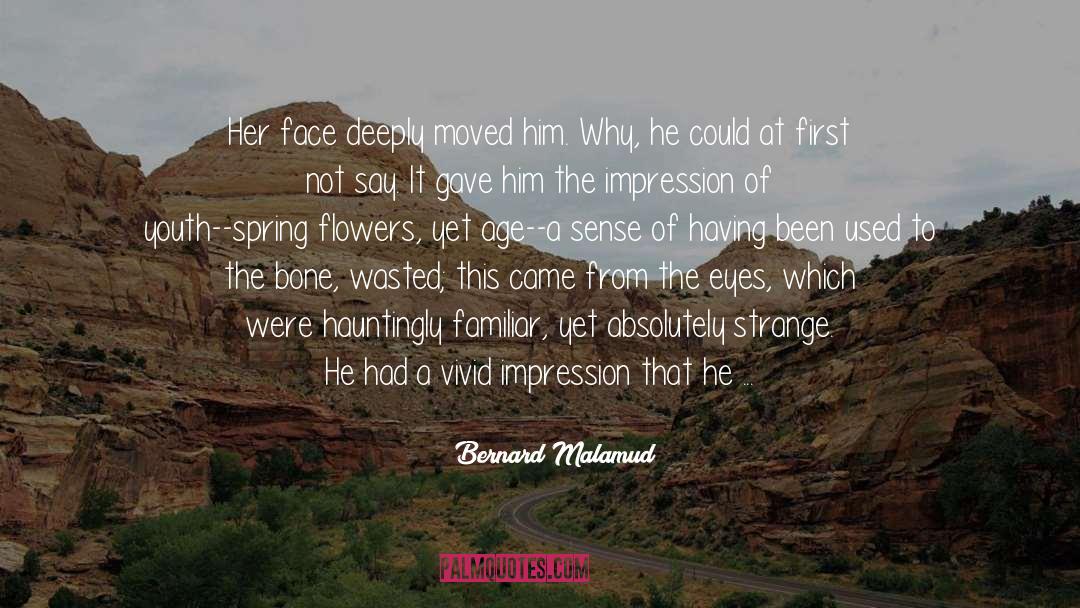 Spring Flowers quotes by Bernard Malamud