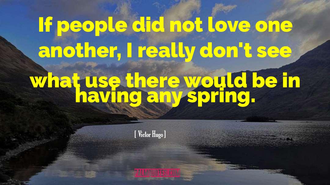 Spring Love quotes by Victor Hugo