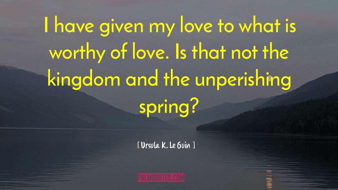 Spring Love quotes by Ursula K. Le Guin