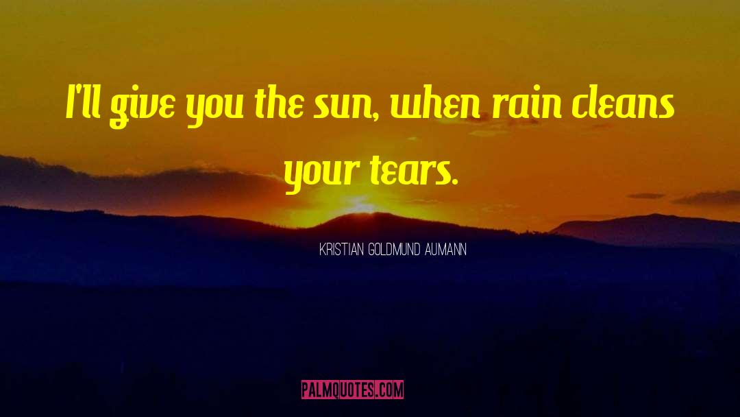 Spring Rain Quote quotes by Kristian Goldmund Aumann