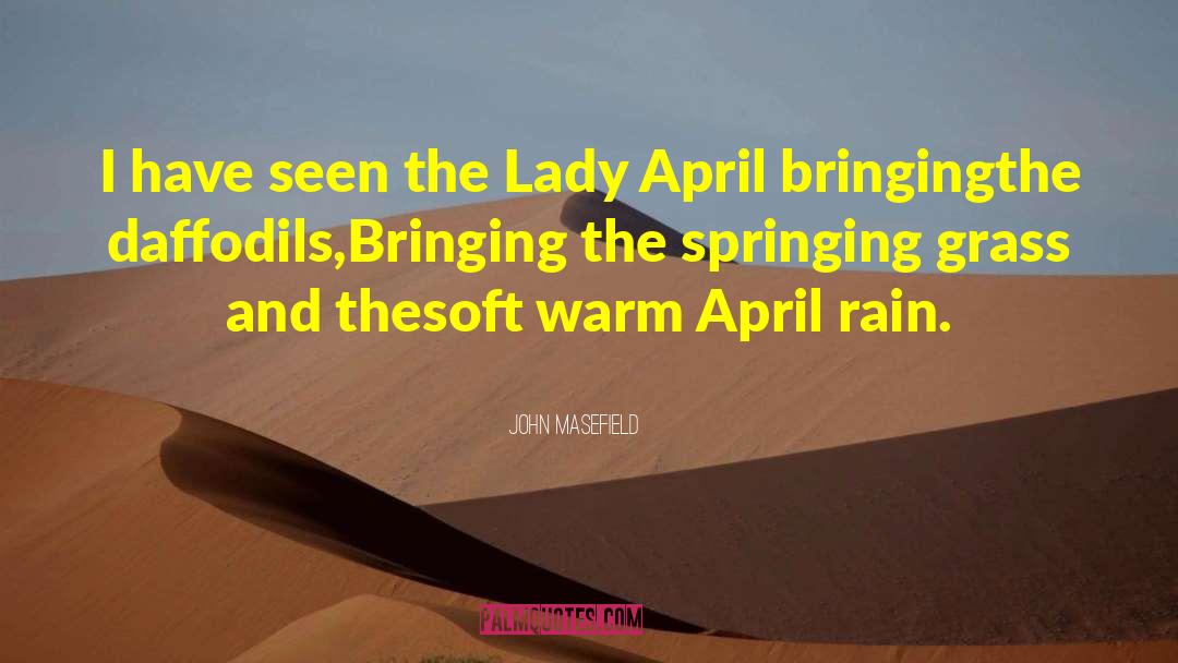 Spring Rain Quote quotes by John Masefield