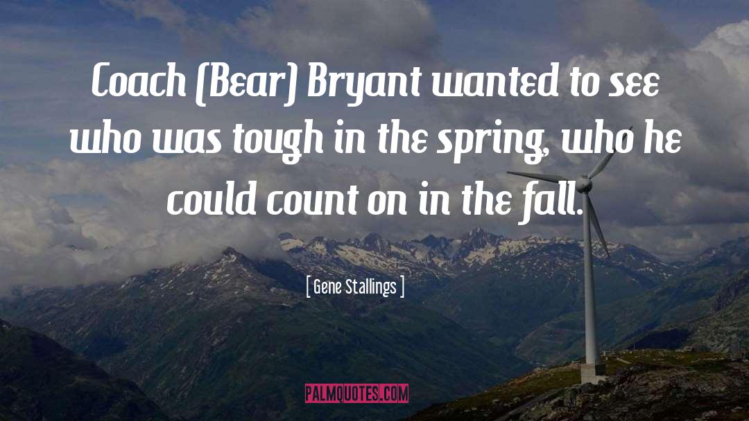 Spring Sales quotes by Gene Stallings
