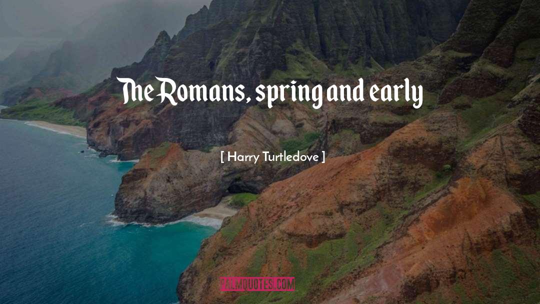 Spring Snow quotes by Harry Turtledove