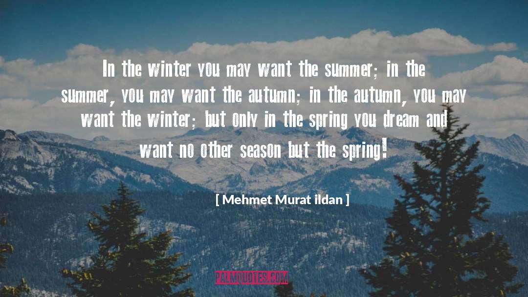 Spring Summer quotes by Mehmet Murat Ildan