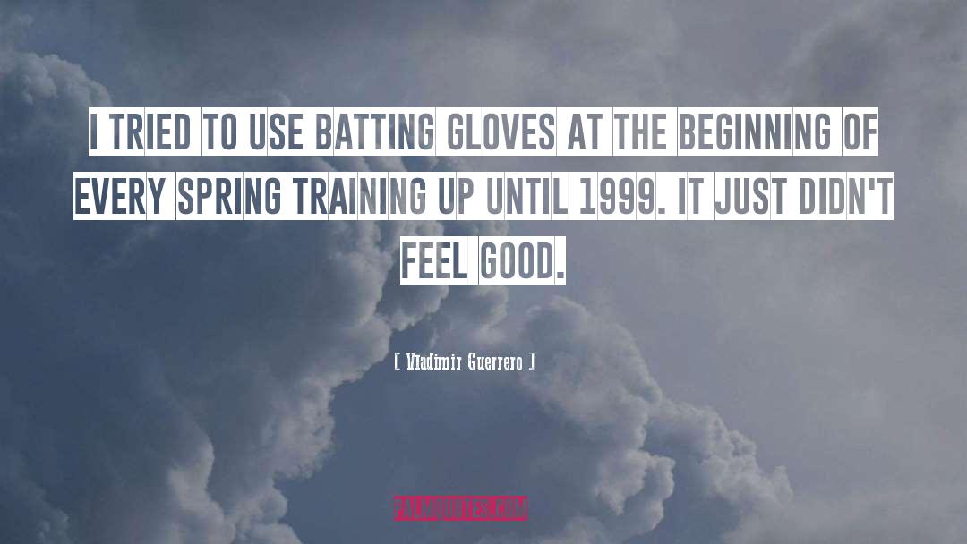 Spring Training quotes by Vladimir Guerrero