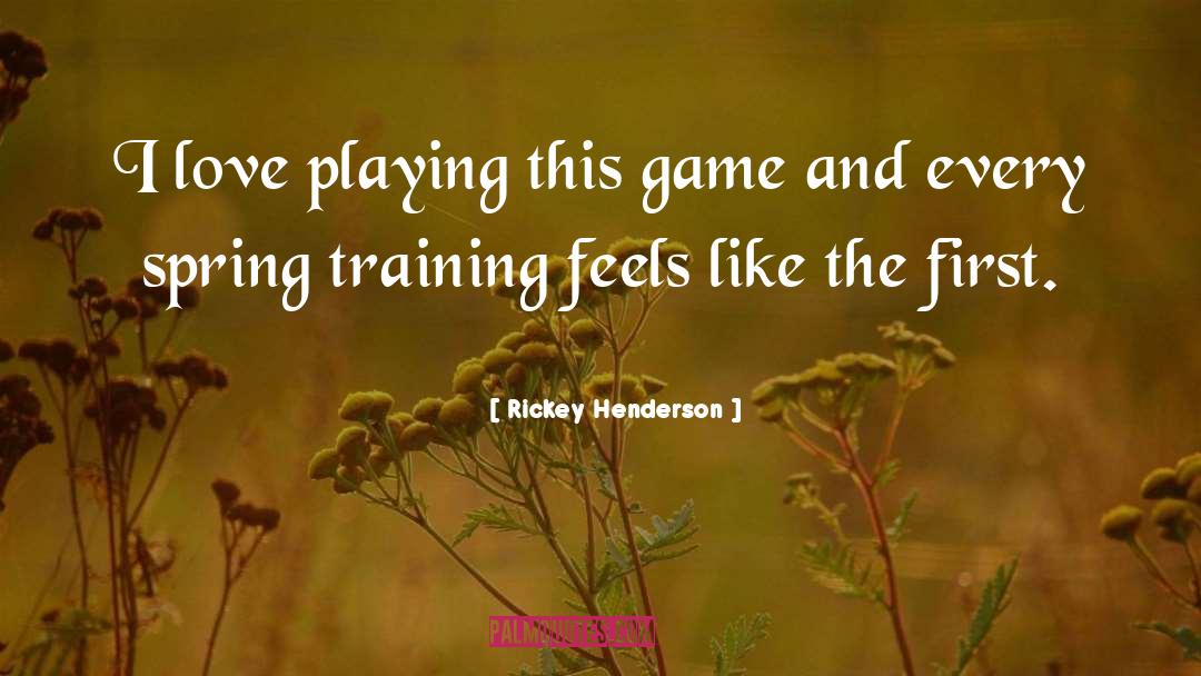 Spring Training quotes by Rickey Henderson