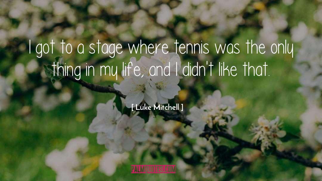Springen Tennis quotes by Luke Mitchell
