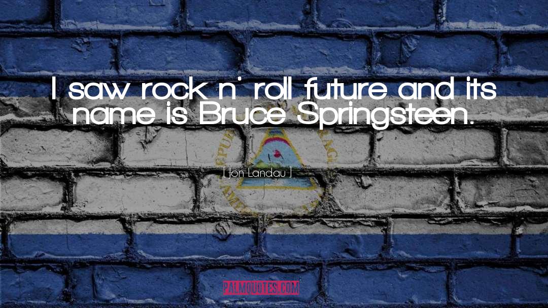 Springsteen quotes by Jon Landau