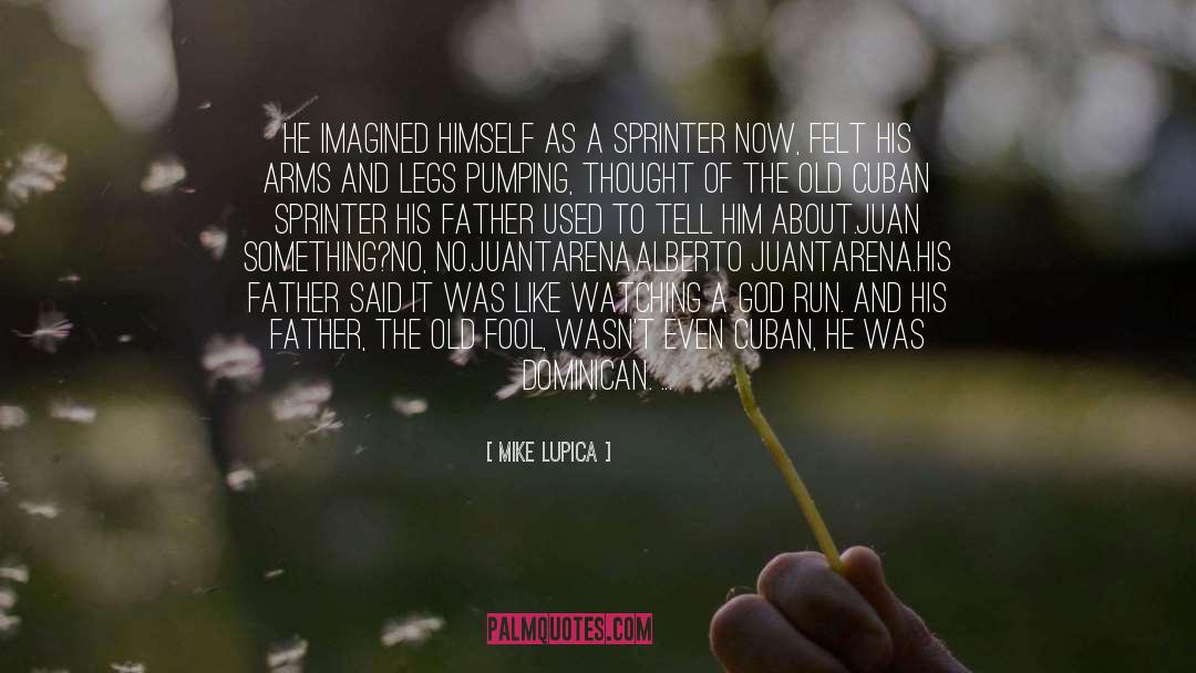 Sprinter quotes by Mike Lupica