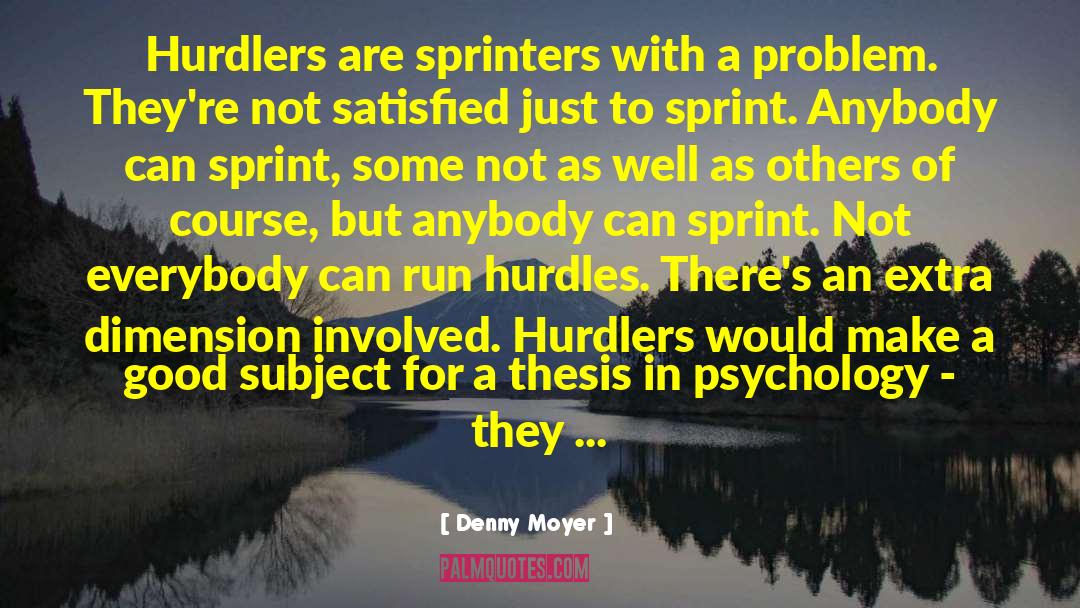 Sprinters quotes by Denny Moyer