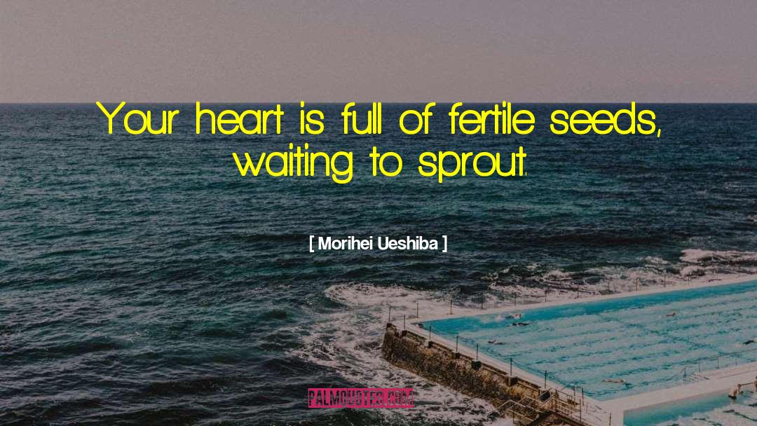 Sprout quotes by Morihei Ueshiba