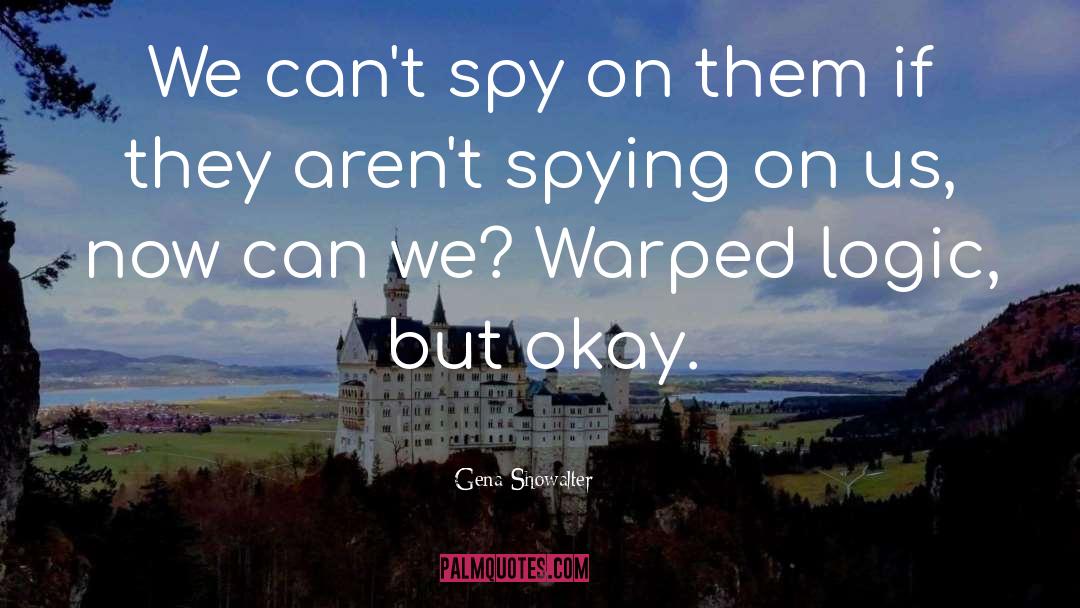 Spying quotes by Gena Showalter