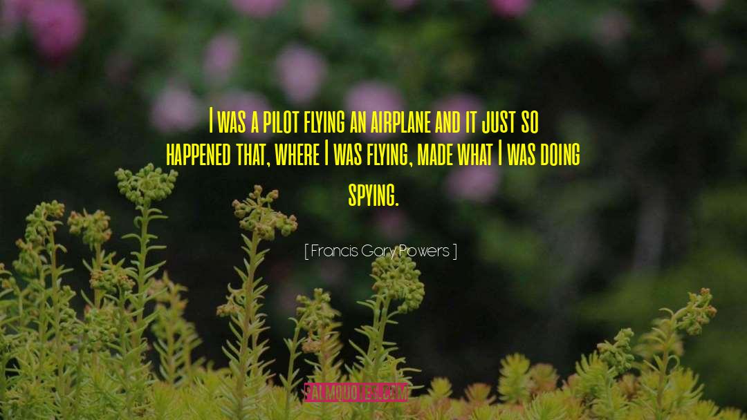 Spying quotes by Francis Gary Powers