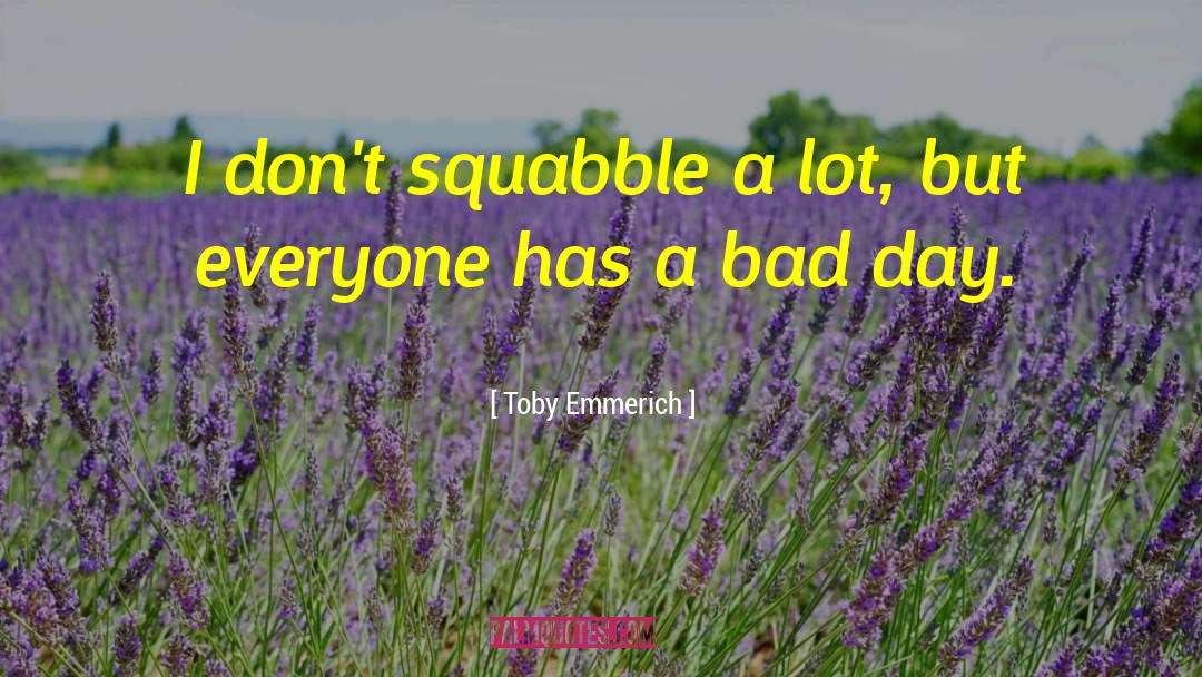 Squabble quotes by Toby Emmerich