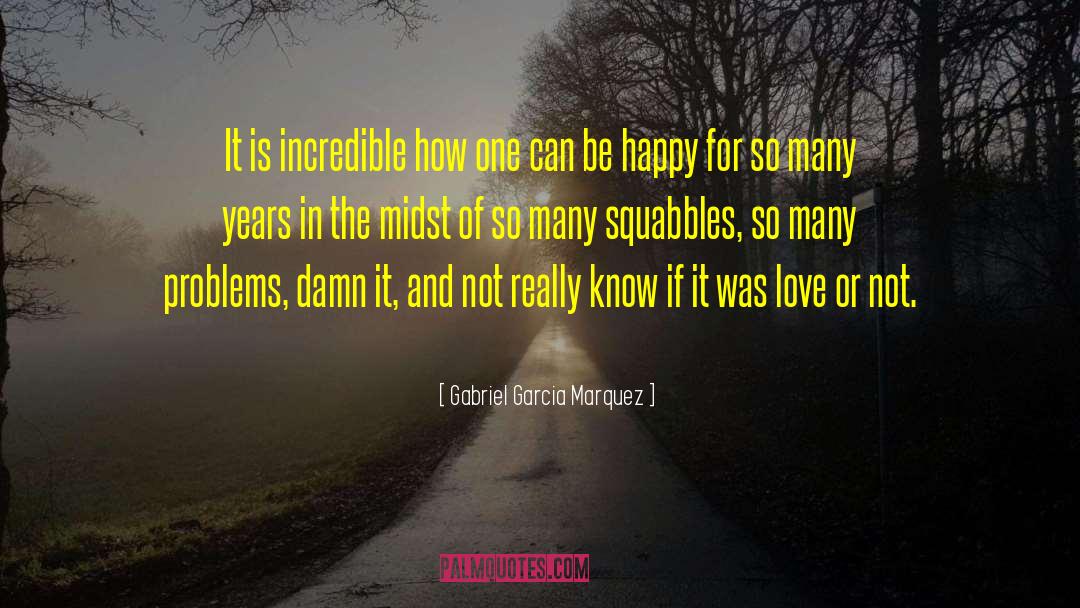 Squabbles quotes by Gabriel Garcia Marquez