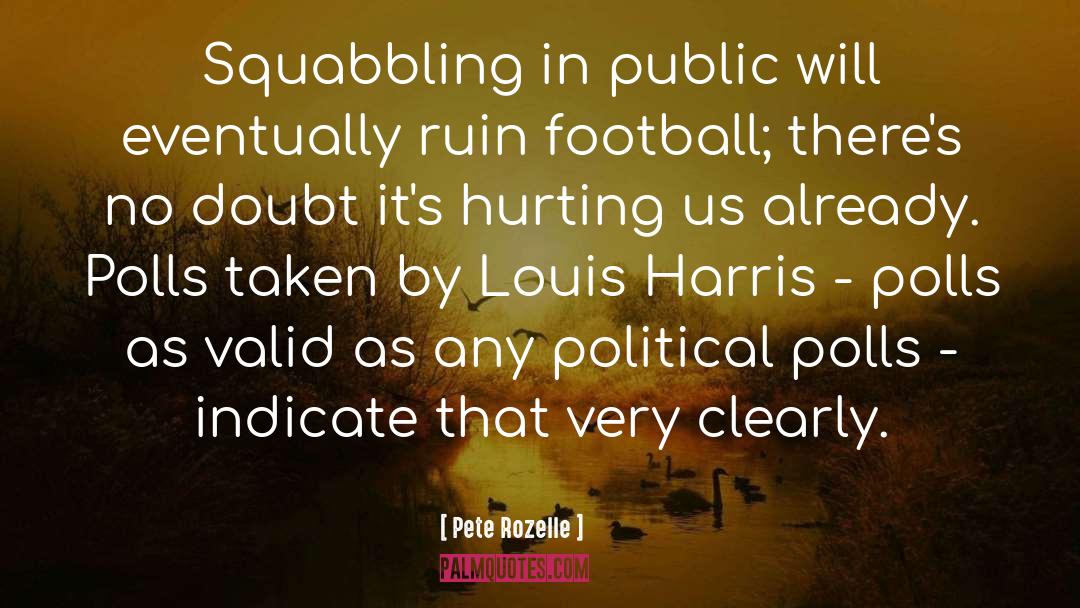 Squabbling quotes by Pete Rozelle