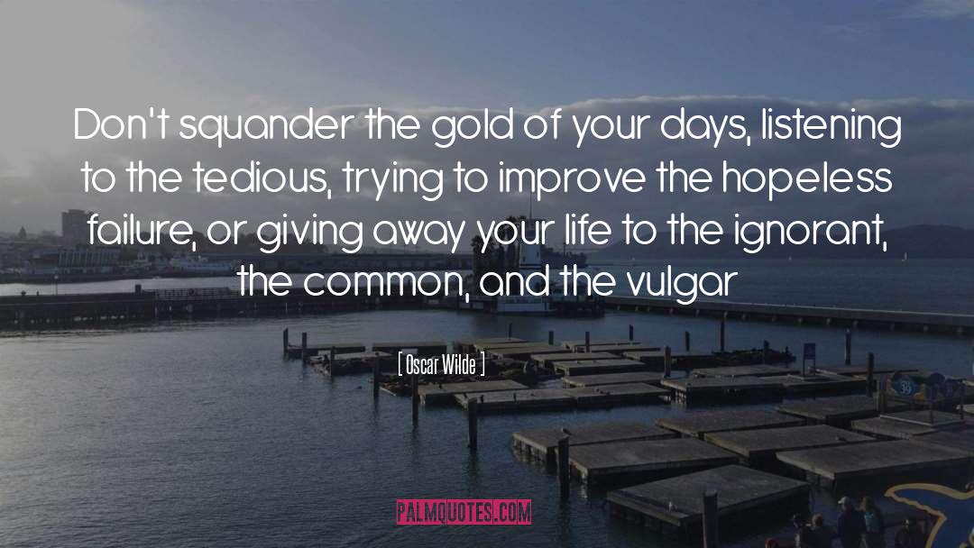 Squander quotes by Oscar Wilde