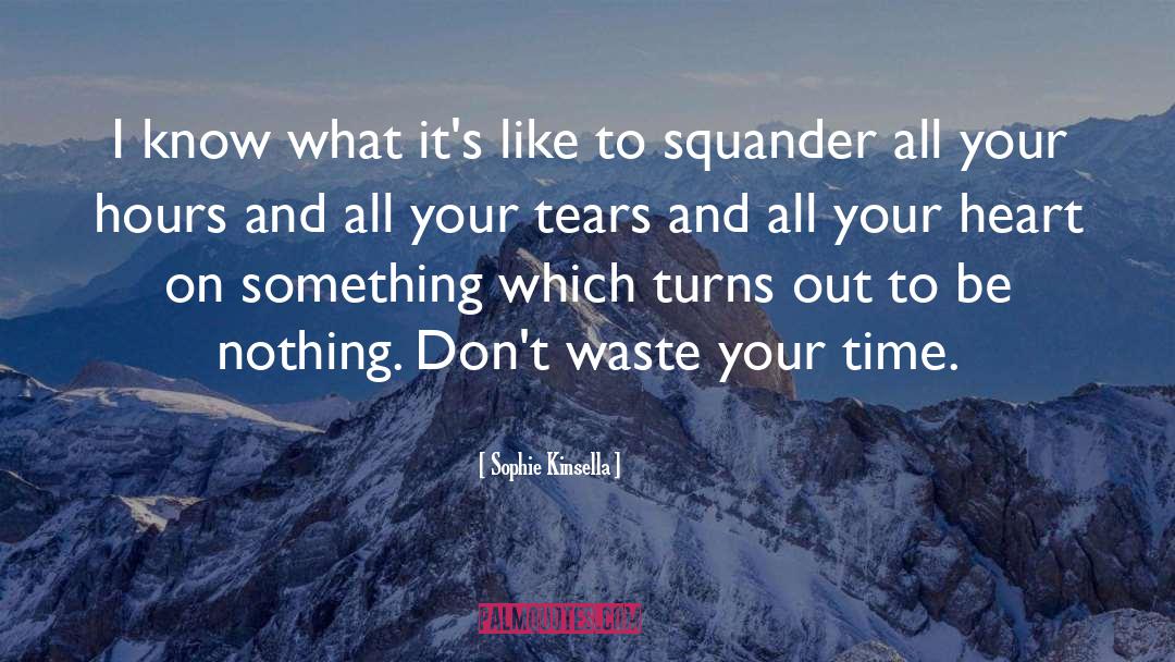 Squander quotes by Sophie Kinsella