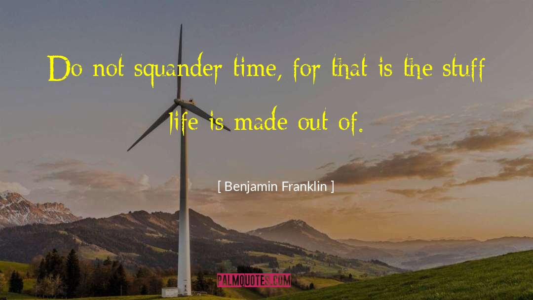 Squander quotes by Benjamin Franklin