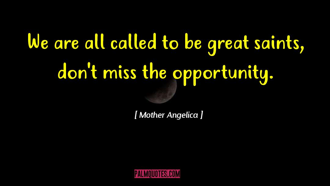 Squandered Opportunity quotes by Mother Angelica