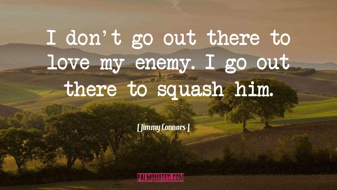 Squash quotes by Jimmy Connors