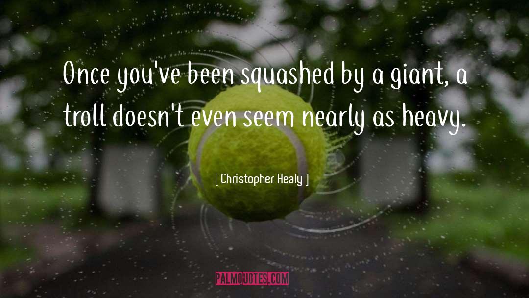 Squashed quotes by Christopher Healy