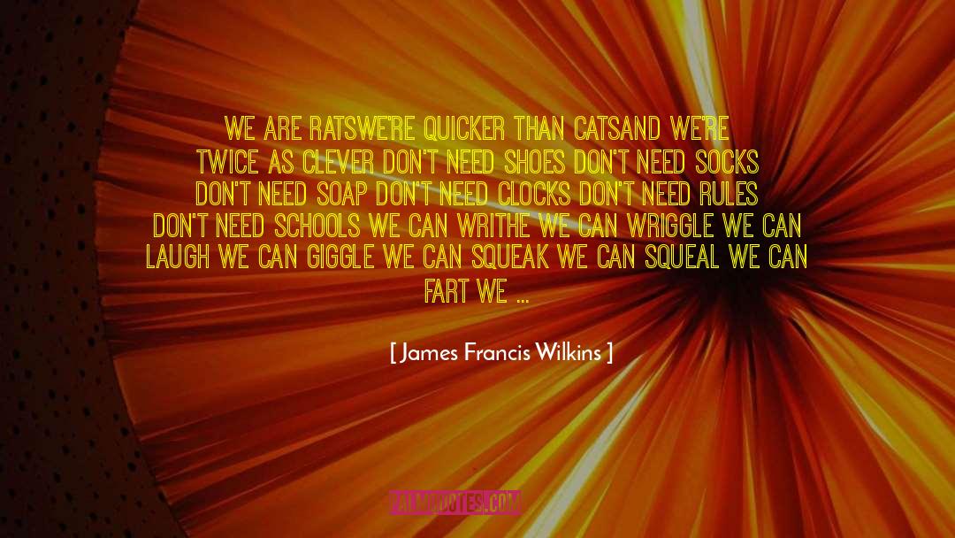 Squeal quotes by James Francis Wilkins