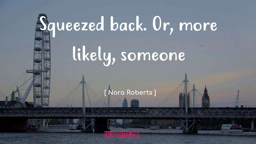 Squeezed quotes by Nora Roberts