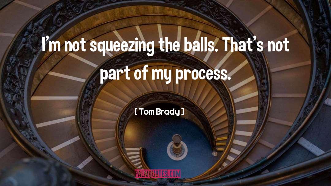 Squeezing quotes by Tom Brady