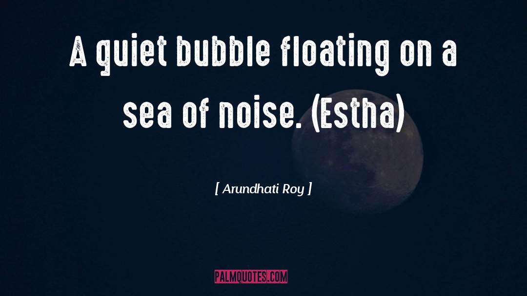 Squelching Noise quotes by Arundhati Roy