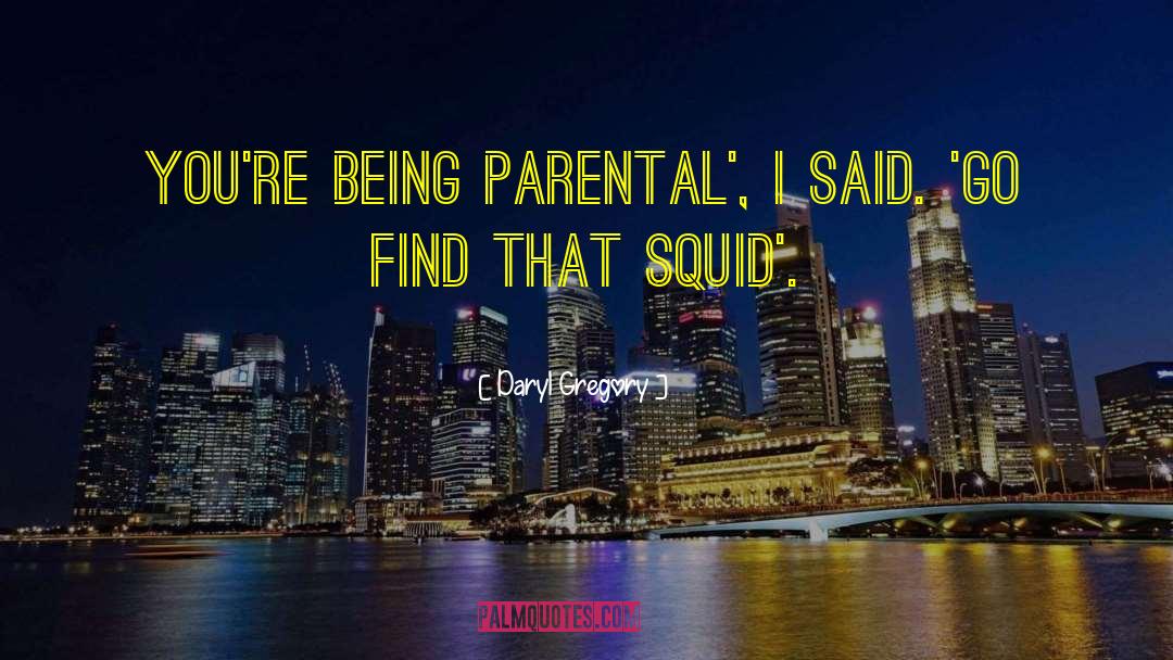 Squid quotes by Daryl Gregory