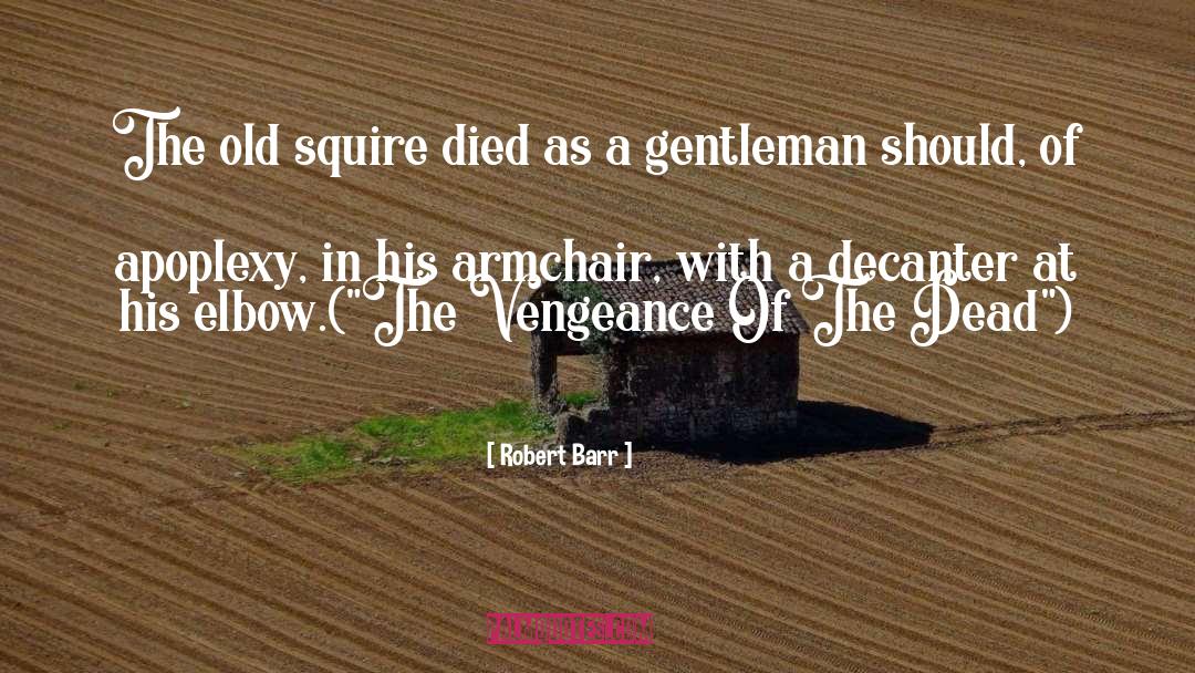 Squire quotes by Robert Barr