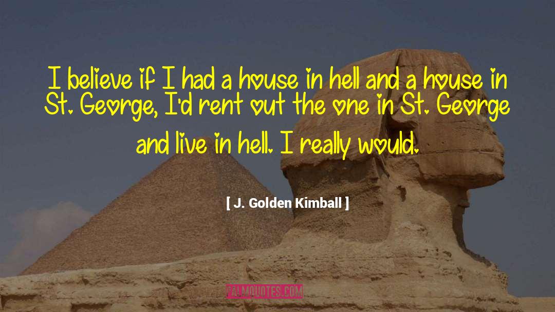 St George quotes by J. Golden Kimball