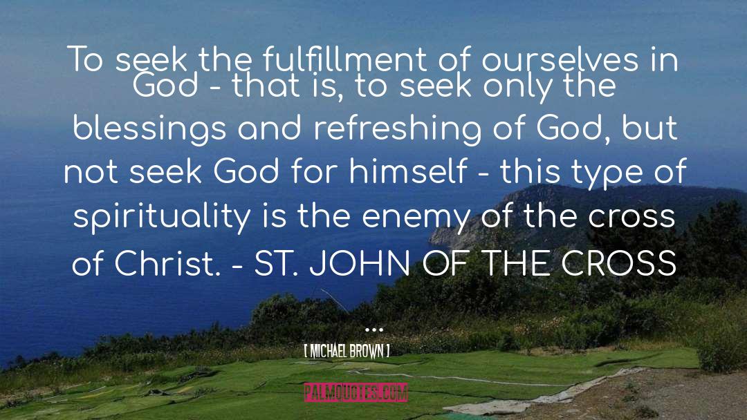 St John Of The Cross quotes by Michael Brown