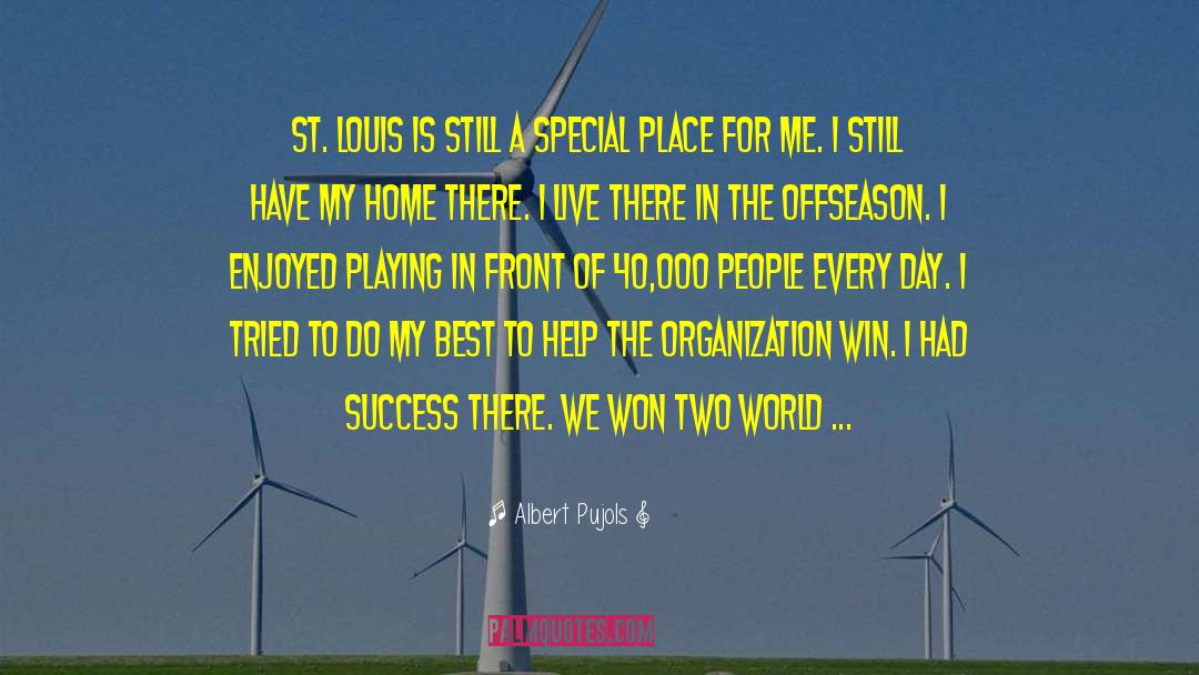 St Louis Arch quotes by Albert Pujols