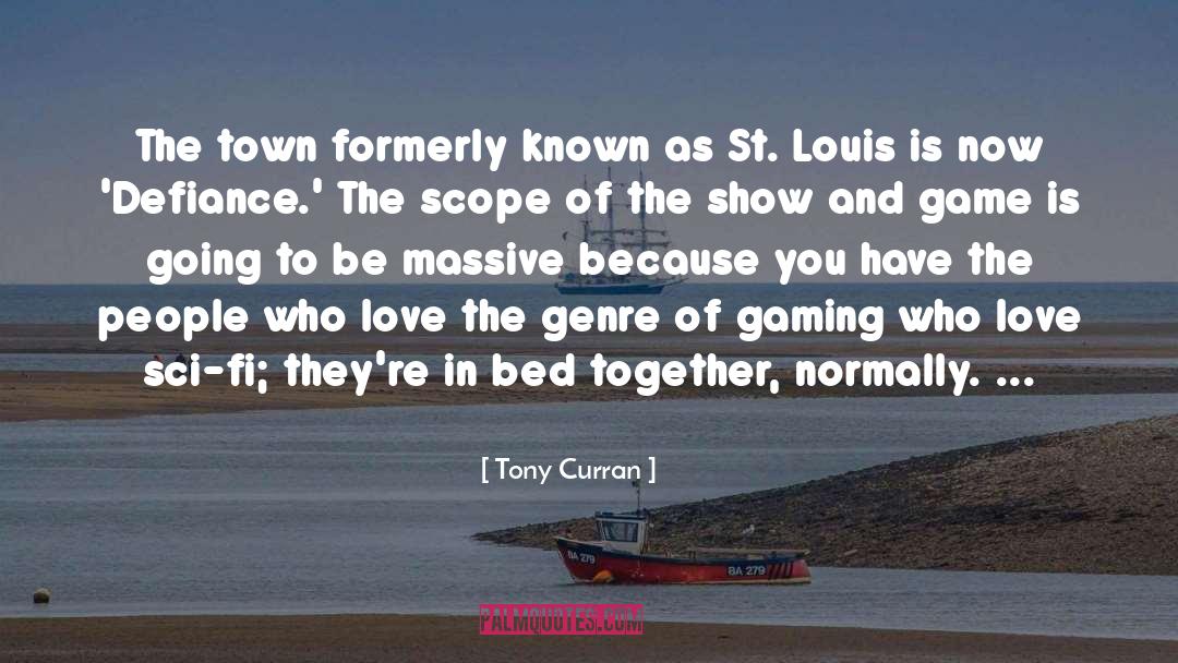 St Louis quotes by Tony Curran